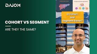 Cohort Vs Segment - Are They The Same?