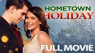 Hometown Holiday (2018) | Full Movie | Sarah Troyer | Bradley Hamilton | Kevin McGarry