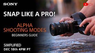 Sony LIVE | Simplified: Beginner's Guide - Sony Alpha Shooting Modes - Snap Like A Pro!