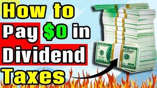 How to Pay $0 in Taxes on Dividends!