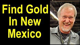 Find Gold in New Mexico! The 8 best places for GOLD, including locations, geology and lodes