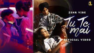 Tu Te Mai - Zehr Vibe (Official Video) | MXRCI | Punjabi Song 2021