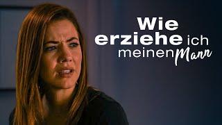 Wie erziehe ich meinen Mann? (LIEBESFILM, Liebeskomödie ganzer Film, romantische Komödie, Romcom)