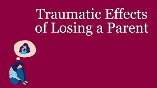 Experiencing Trauma as an Adolescent : Loss of Parent/s