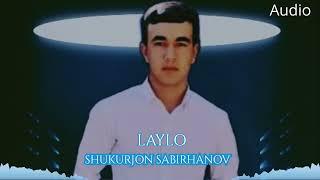 Laylo - Shukurjon Sabirhanov (Avtor by  Ilhom Farmanov)