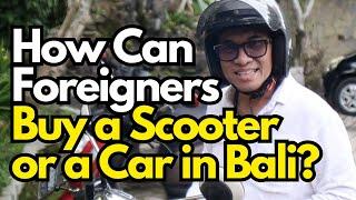 How foreigner can buy Scooter and car in Bali - how to live in Bali