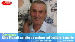 Aldo Vignali, colpito da malore sul trattore, è morto