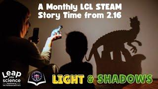 "Leap into Science: Light and Shadow" LCL STEAM Story Time Facebook LIVE from 2.16.22