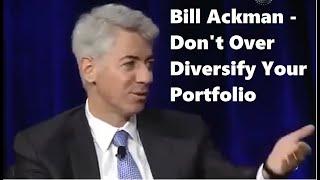 Bill Ackman On Why Too Much Diversification Can Hurt Your Portfolio