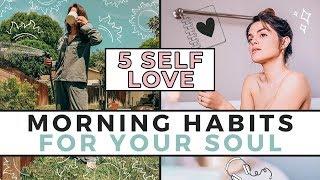 5 SELF LOVE Morning Habits For Your Soul | Self Care Routine