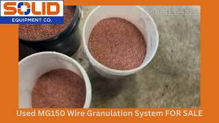 Used MG150 Wire Granulation System FOR SALE