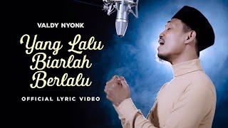 Yang Lalu Biarlah Berlalu - Valdy Nyonk ( Official Lyric Video)