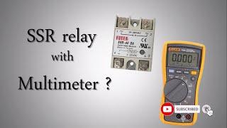 How to test SSR Relay with a Multimeter ?