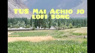 Tus Mai Achio Jo Lofi Slow And Reverb Shina Songs GB.