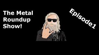 Metal Roundup | episode 1