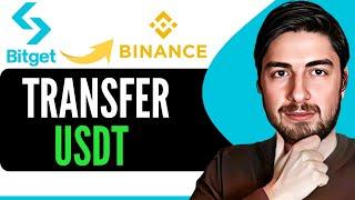 How to Transfer USDT from Bitget to Binance 2024 (Step By Step)