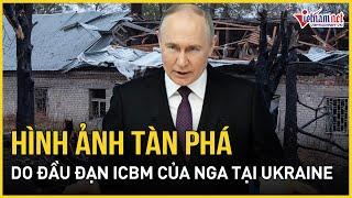 Hình ảnh tàn phá thảm khốc do các đầu đạn ICBM của Nga gây ra tại Ukraine | Báo VietNamNet