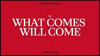 Genesis Owusu - What Comes Will Come (Official Audio)