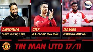 TIN MAN UTD 17/11: AMORIM QUYẾT VỰC DẬY MU, CR7 GỬI LỜI CHÚC MAY MẮN, NGÃ NGŨ VỤ ALPHONSO DAVIES