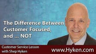 The Difference Between Customer Focused and... NOT