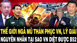 Truyền Thông Thế Giới NGẢ MŨ THÁN PHỤC VN, Lý Giải Nguyên Nhân Tại Sao VN Diệt Được B52?