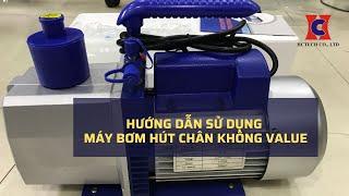 CÁCH SỬ DỤNG MÁY BƠM HÚT CHÂN KHÔNG VALUE - BƠM RS-1, RS-2, RS-4