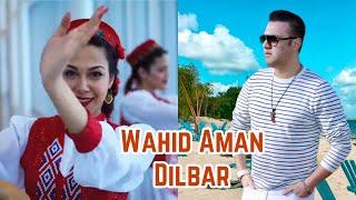 Wahid Aman Dilbar ( دلبر ) #newafghansong 2024