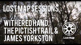 Lost Map Sessions #5 - Withered Hand, James Yorkston & The Pictish Trail