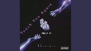 Mini k 47 (Touch You Again . Official Track)