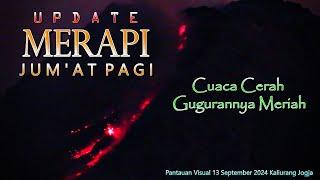 Erupsi Merapi  Cuaca Cerah Guguran Meriah !! Update Jum'at Pagi 13 September  2024 Kaliurang Jogja.