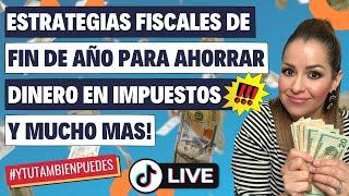 ESTRATEGIAS Fiscales de FIN de AÑO para AHORRAR DINERO en IMPUESTOS (TAXES)!!! Episodio No. 166