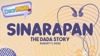 Dear MOR: "Sinarapan" The Dada Story 08-11-22