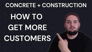 How To Get More Customers For Your Construction or Concrete Business