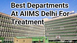 Best Departments At AIIMS Delhi For Treatment | AIIMS Delhi Hospital