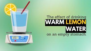 The Effects of Drinking Warm Lemon Water on an Empty Stomach on Your Body