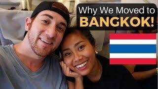 Why We Moved to BANGKOK!