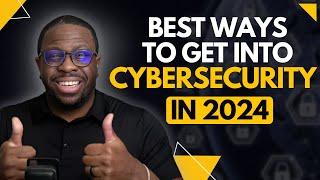 Best Ways To Get Into Cybersecurity in 2024!