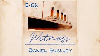 08. Daniel Buckley - Third Class Passenger