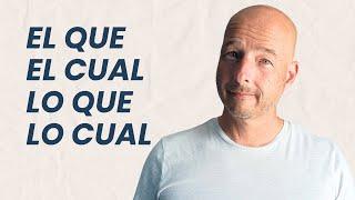 Relative Pronouns in Spanish (que, quien, el que, el cual, lo que, lo cual)