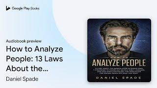 How to Analyze People: 13 Laws About the… by Daniel Spade · Audiobook preview