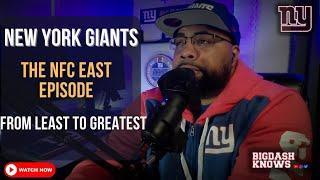 The NFC East | From Least to GREATEST! | BigDashKnows - The Podcast | New York Giants