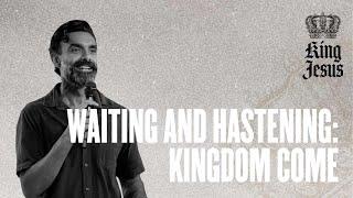 Waiting & Hastening: Kingdom Come | Chrishan | Hillsong East Coast