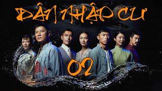 DÂN NHẬP CƯ - TẬP 2 (Thuyết Minh): Mạng Sống Rẻ Mạc | BOM TẤN CỔ TRANG LỊCH SỬ SINGAPORE