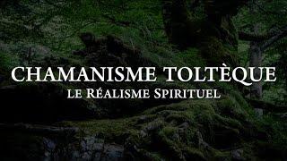 CHAMANISME TOLTÈQUE, LE RÉALISME SPIRITUEL (Documentaire Paul Degryse)