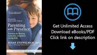 Parenting with Presence: Practices for Raising Conscious, Confident, Caring Kids (An Eckhart Tolle E