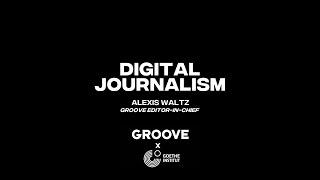 Global GROOVE: "Digital Journalism" (Alexis Waltz)