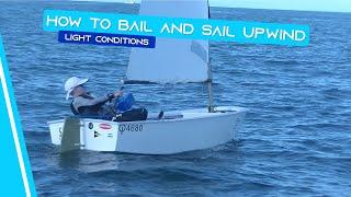 OPTIMIST SAILING - How To Bail and Sail Upwind | [Light Conditions]