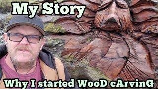 My Story, Why I started Wood Carving.