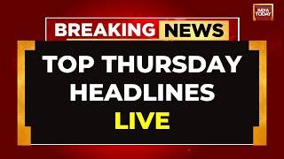 Breaking News LIVE: Top Thursday Headlines LIVE | India-Canada Showdown LIVE | India Today LIVE