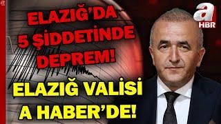 Elazığ'da 5 Büyüklüğünde Deprem! Elazığ Valisi Numan Hatipoğlu Son Durumu Açıkdı | A Haber